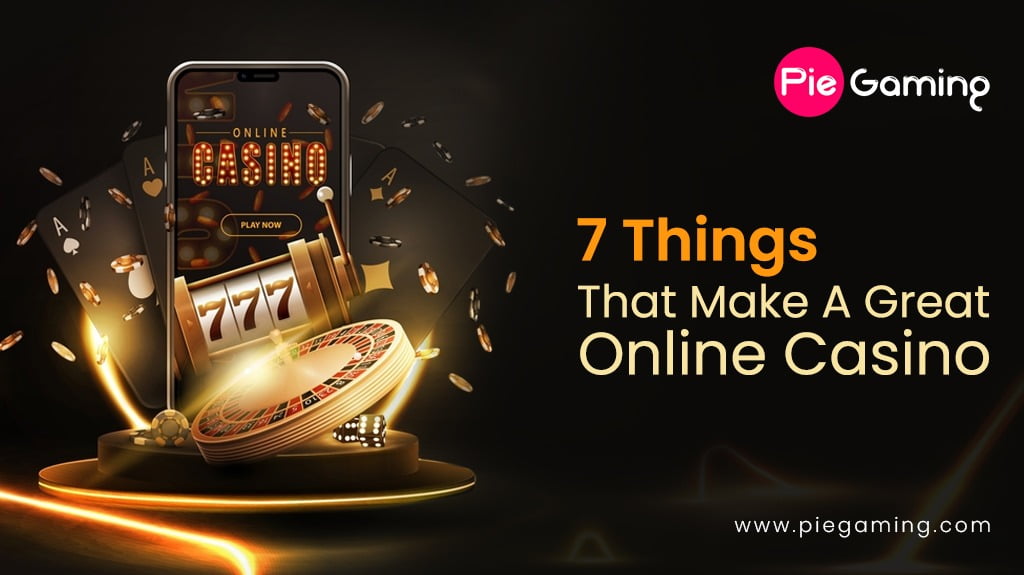 7 things that make a good Online casino